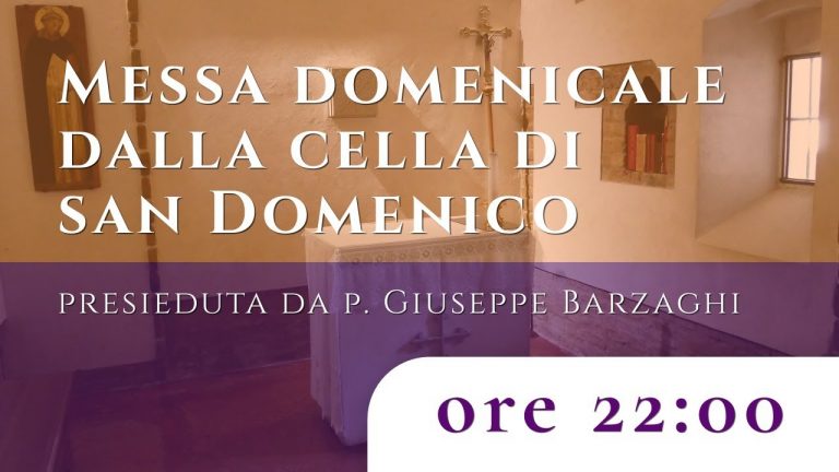 Messa domenicale dalla Cella di S. Domenico, presieduta da p. Giuseppe Barzaghi