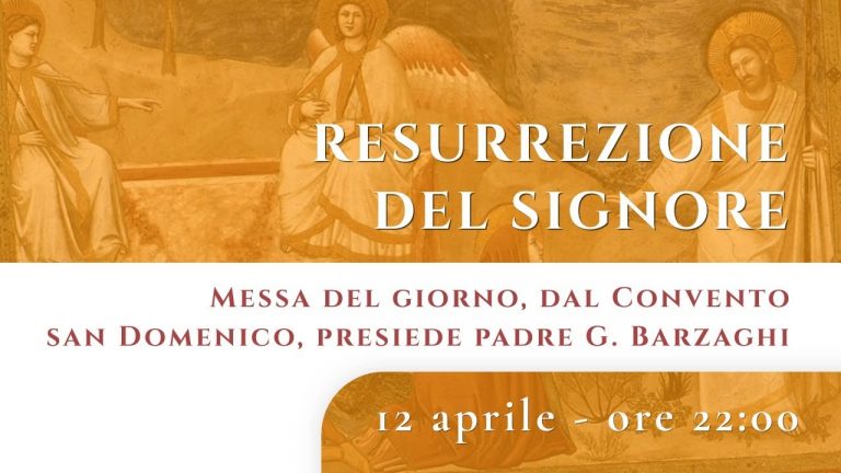 Resurrezione del Signore – Messa delle 22 con p. Giuseppe Barzaghi – 12 aprile 2020