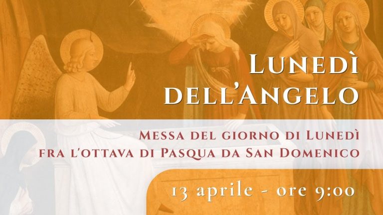 Lunedì dell’angelo – S. Messa da San Domenico Bologna alle 9 – 13 aprile 2020