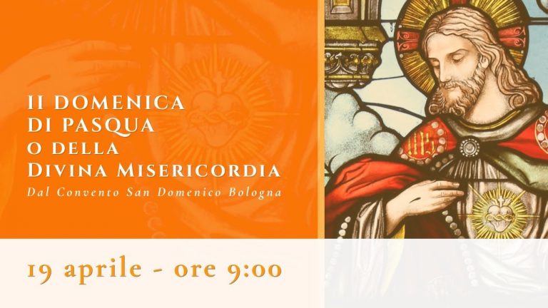 II Domenica di Pasqua o della Divina misericordia – Messa del giorno a San Domenico Bologna – 19 aprile 2020